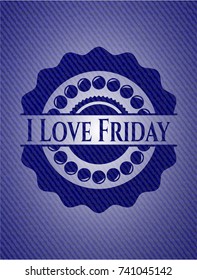 I Love Friday emblem with denim texture