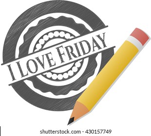 I Love Friday emblem with pencil effect