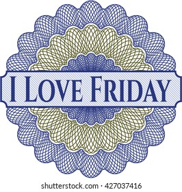 I Love Friday inside a money style rosette