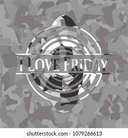  I Love Friday on grey camouflaged pattern