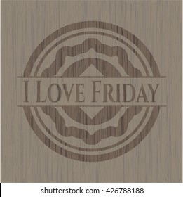 I Love Friday retro style wooden emblem