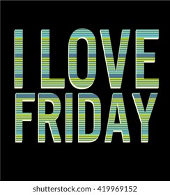  I love Friday . slogan typography, t-shirt graphics, vectors 