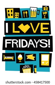 I Love Fridays! (Flat Style Vector Illustration Weekend Quote Poster Design)