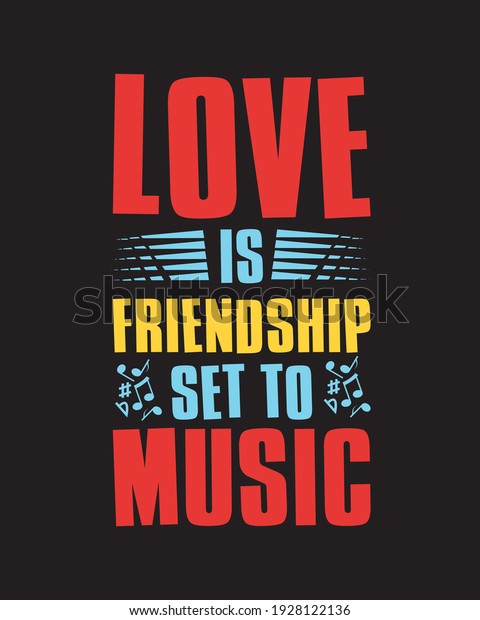 Love is friendship set to music. Hand\
drawn typography poster design. Premium\
Vector.