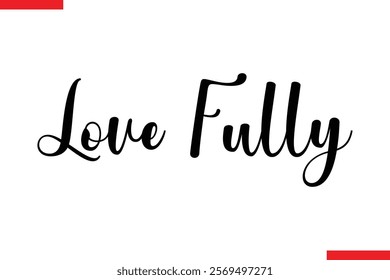 Love Fully spirit quote modiren text typography