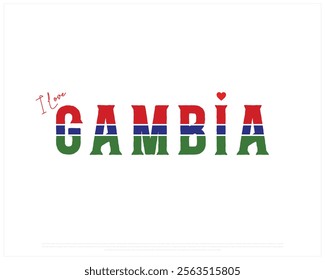 I love GAMBIA, I love Gambia typographic design with flag typography and heart on white background, Vector design of I love GAMBIA, GAMBIA national day design
