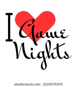 I love Game Nights creative slogan. Hand drawn letters with red heart. Vector illustration, lettering in modern design for print t shirt, banner, poster, sticker or label.