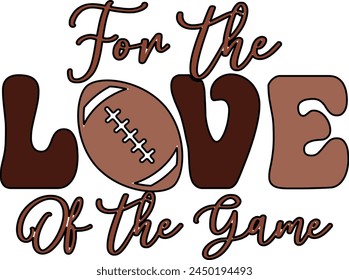 For The Love Love Of The Game T shirt Design Lover