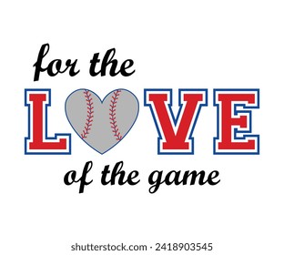 For the love of the game T-shirt, Baseball Shirt, Baseball Mom, Softball Shirt, Game Day, Baseball Quote, Cut File For Cricut And Silhouette