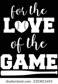 For the love of the game vector art design, eps file. design file for the t-shirt. SVG, EPS cuttable design file