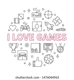 I Love Games vector concept round outline illustration