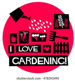 I Love Gardening! (Flat Style Vector Illustration Quote Poster Design)