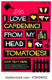 I love gardening from my head tomatoes! (Flat Style Vector Illustration Quote Poster Design) with Text Box