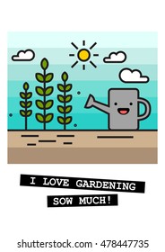 I Love Gardening Sow Much! (Plants, Sun and Watering Can Flat Style Vector Illustration Quote Poster Design)