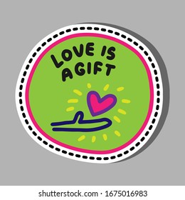 Love is a gift hand drawn vector illustration pin patch sticker in cartoon comic style green pink