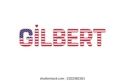 I love Gilbert, Love Gilbert, Gilbert, Gilbert Vector, City of United States, City of United States of America, Flag of United States, I love United States, Love, Vector