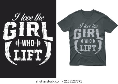 I love the girl who lift T-shirt design