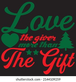 Love The Giver More Than The Gift, Christmas Svg Design, Vector File.