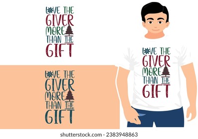 Love the giver more than the gift, Christmas gift Desing, Christmas T-shirt .