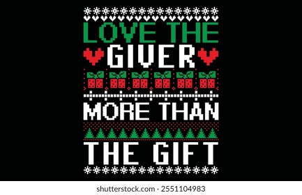 Love The Giver More Than The Gift - Christmas T Shirt Design, Hand drawn vintage illustration with lettering and decoration elements, prints for posters, banners, notebook covers with black background