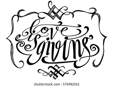 Love is Giving. Hand Lettered Quote. Modern Calligraphy. Romantic slogan and quote for love cards and prints
