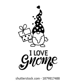 I love Gnome Quote typography. Lettering illustration vector text and sketched Gnome with gift box. Black element on white background. Handwritten modern brush lettering isolated.