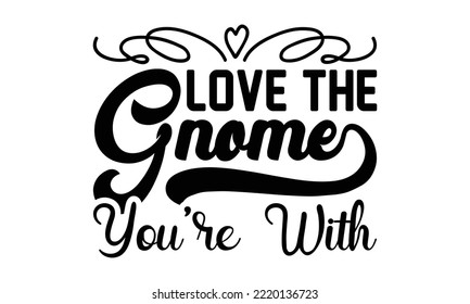 Ama el gnome con svg, Valentines Day svg, Happy valentine's day T shirt de tarjeta de saludo con texto tipográfico y corazón rojo y línea en el fondo. Ilustración vectorial, volantes