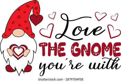 Love the gnome you're with
