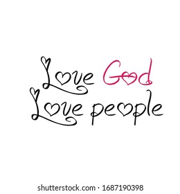 Love God, Love people, Christian faith, typography for print or use as poster, card, flyer or T Shirt