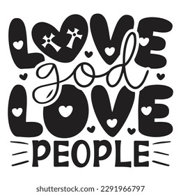 Love God Love People - Jesus Christian SVG And T-shirt Design, Jesus Christian SVG Quotes Design t shirt, Vector EPS Editable Files, can you download this Design. svg