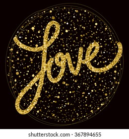 Love. Gold love. Glitter love. Sparkle texture love. Valentine's day or wedding card template. Love. Wedding and romantic. Love and relationships. Love theme. Hand drawn love letters. Love. Wedding.