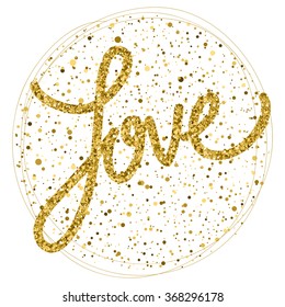 Love. Gold glitter sparkle texture isolated on white. Valentine's day or wedding card template.