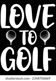 Love to golf vector art design, eps file. design file for t-shirt. SVG, EPS cuttable design file