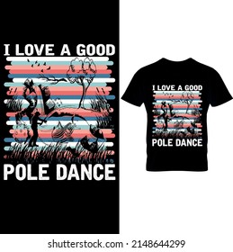 I Love a Good Pole Dance – Fishing t shirts design,Vector graphic, typographic poster or t-shirt., Printable Sublimation Design.FISHING LOVER GRAPHIC TEES. Typography Fishing T-Shirt Design.
