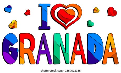 I love Granada - cute multocolored inscription. Granada is the capital city of the province of Granada, in the autonomous community of Andalusia, Spain. For banners, posters and prints on clothing.