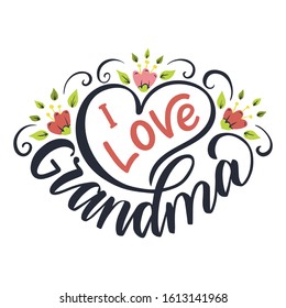 I love grandma. Hand drawn lettering phrase. Vector calligraphic illustration for greeting cards, posters, prints, t-shirts.
