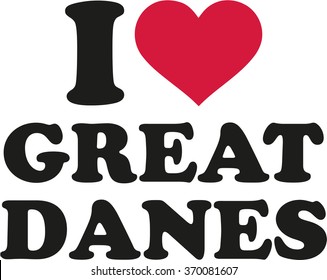 I love Great danes