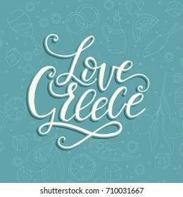 Love Greece. Lettering handdrawn quote with doodle symbols of national Greek cuisine.
