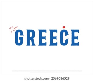 I love GREECE, I love Greece typographic design with blue typography and heart on white background, Vector design of I love GREECE, GREECE National Day Design