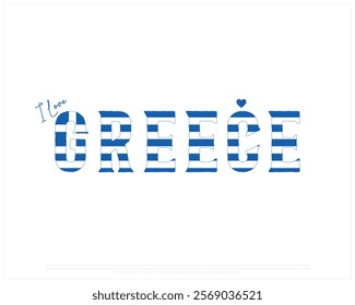 I love GREECE, I love Greece typographic design with flag typography and heart on white background, Vector design of I love GREECE, GREECE National Day Design