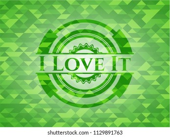 I Love It green emblem with triangle mosaic background