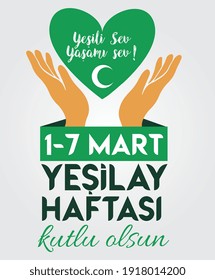 Love Green Love Life 1-7 March Happy Green Crescent Week. Translate: Yesili sev yasami sev 1-7 Mart Yesilay Haftasi kutlu olsun