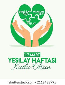 Love Green Love Life 1-7 March Happy Green Crescent Week. Translate: Yesili sev yasami sev 1-7 Mart Yesilay Haftasi kutlu olsun