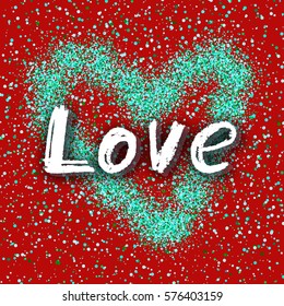 Love Greeting. Best design. Hand-drawn text with confetti texture. Congratulations happy Valentine's day. Festive Colorful Template for banners, postcards, brochures, placards. Vector Illustration.