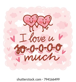 Love Greeting card with cute Calligraphy, lettering text with doodles and hearts. I love you so much. Hand drawn vector romantic art ilustration in cartoon style