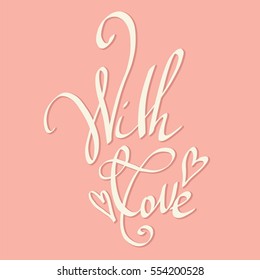 With love greeting card. Happy Valentine's Day lettering quote. Calligraphy inscription.