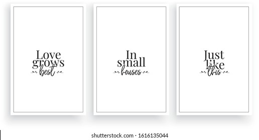 Love grows best in small houses just like this, vector. Scandinavian minimalist three pieces art design. Wording design, lettering. Wall art work, home decor, wall decals, poster design