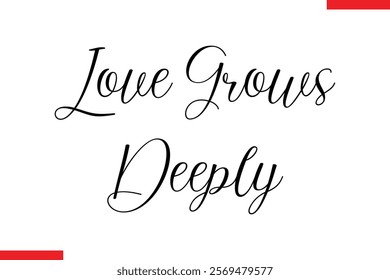 Love Grows Deeply Family text typography saying