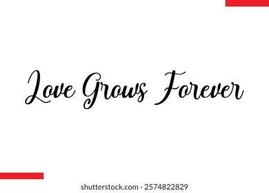 Love grows forever Family saying typography text