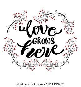 Love grows here, hand lettering. Quote typography.